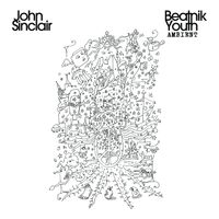 John Sinclair - Beatnik Youth Ambient (Explicit)
