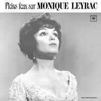 Monique Leyrac - Pleins feux sur