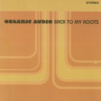 Organic Audio - Back to My Roots