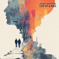 Andy Smythe - Life of a Man