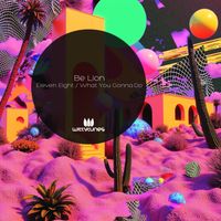Be Lion - Eleven Eight / What You Gonna Do (Explicit)