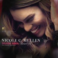 Nicole C. Mullen - Imara Mma Beautiful