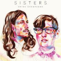 SISTERS - Drink Champagne