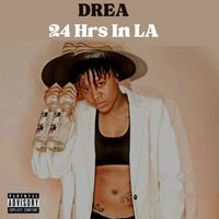 Drea - 24 Hours in LA (Explicit)
