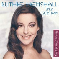 Ruthie Henshall - Ruthie Sings Gershwin - Love Is Here to Stay
