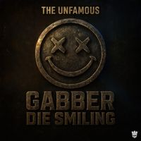 THE UNFAMOUS - Gabber Die Smiling