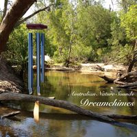 Australian Nature Sounds - Dreamchimes - Wind Chimes in the Australian Bush