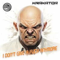 KRAKATOA - I Don't Give A Fuck Anymore