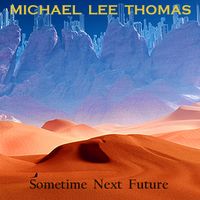 Michael Lee Thomas - Sometime Next Future