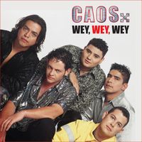 Caos - Wey, Wey, Wey