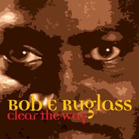 Bob Ruglass - Clear the Way