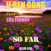 Ji Ben Gong - So Far