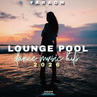 Faraon - Lounge Pool Dance Music Hits 2026