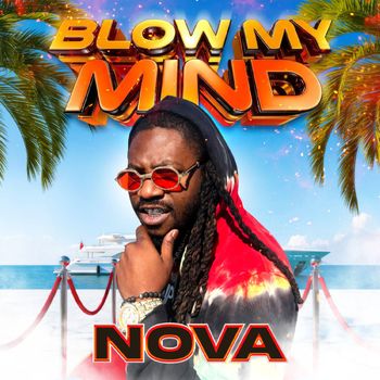 NOVA - Blow My Mind (Explicit)