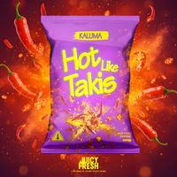 KALUMA - Hot Like Takis (Explicit)