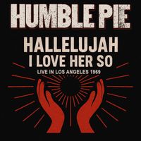 Humble Pie - Hallelujah I Love Her So (Live In Los Angeles 1969)