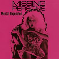 Missing Persons - Mental Hopscotch (Re-Recorded)