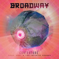 Broadway - Contexture: Gods, Men, and the Infinite Cosmos (Explicit)