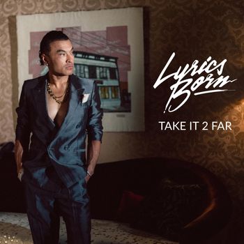 Lyrics Born - Take It 2 Far (Explicit)