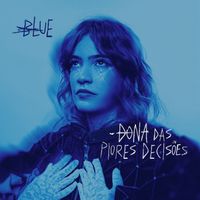Blue - Dona Das Piores Decisões