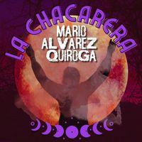 Mario Álvarez Quiroga - La Chacarera (feat. Alejo Álvarez Quiroga)