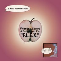 E. Willey Von Huff-N-Puff - Friends-Lovers & Estranged X's