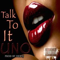 Uno - Talk to It (Explicit)