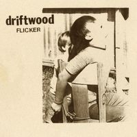 Driftwood - Flicker