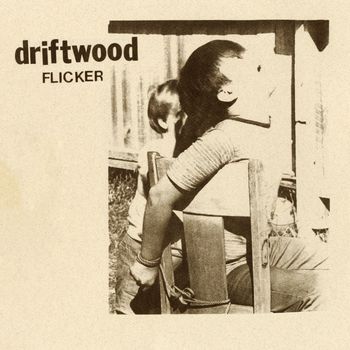 Driftwood - Flicker