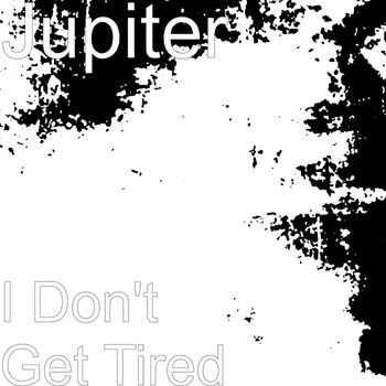 Jupiter - I Don't Get Tired (Explicit)