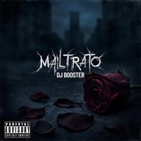DJ Booster - Maltrato (Explicit)