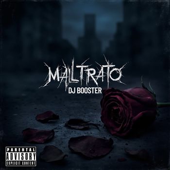 DJ Booster - Maltrato (Explicit)