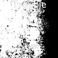 Trouble - Never Scared