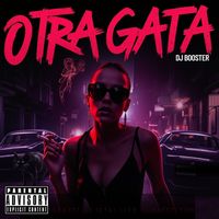 DJ Booster - Otra Gata (Explicit)