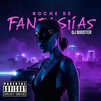 DJ Booster - Noche De Fantasias (Explicit)
