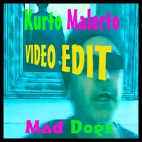 Kurto Malerto - Mad Dogz (Video Edit)