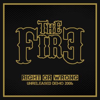 The Fire - Right or Wrong (Unreleased Demo 2006)