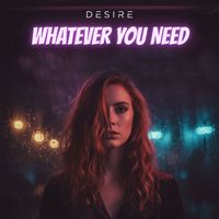 Desire - Whatever You Need