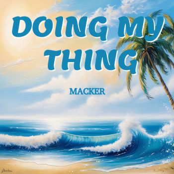 Macker - Doing my thing (Explicit)