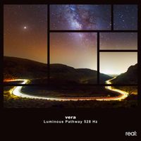 vera - Luminous Pathway 528 Hz