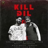 Ghajini Guru, Chachu Rapper - Kill Dil