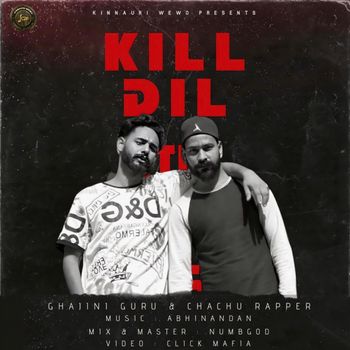 Ghajini Guru, Chachu Rapper - Kill Dil