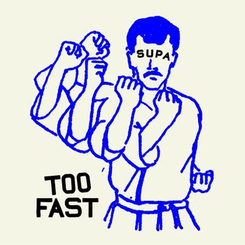 Supa - Too Fast