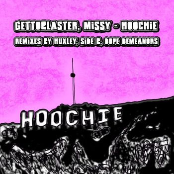Gettoblaster & Missy - Hoochie EP