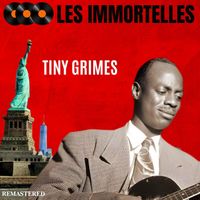 Tiny Grimes - Les Immortelles