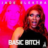 Jade Elektra - Basic Bitch (Explicit)