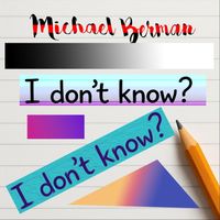 Michael Berman - I Don't Know