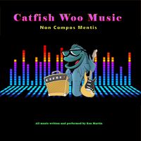 Ken Martin - Catfish Woo Music Non Compos Mentis