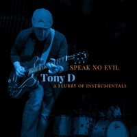 Tony D - Speak No Evil (A Flurry Of Instrumentals)