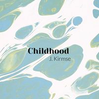 J Kirmse - Childhood